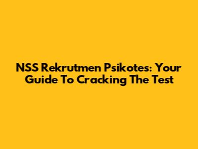 NSS Rekrutmen Psikotes: Your Guide To Cracking The Test