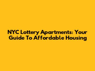 NYC Lottery Apartments: Your Guide To Affordable Housing