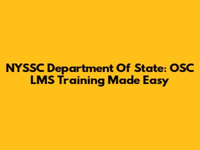 NYSSC Department Of State: OSC LMS Training Made Easy