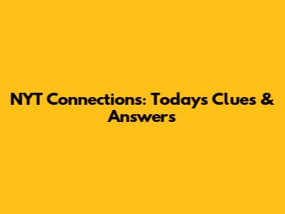 NYT Connections: Today's Clues & Answers
