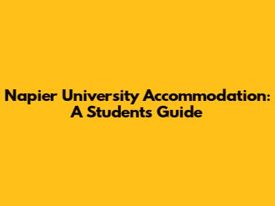 Napier University Accommodation: A Student's Guide