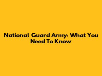 National Guard Army: What You Need To Know