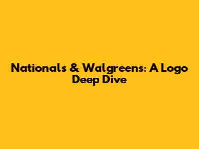 Nationals & Walgreens: A Logo Deep Dive