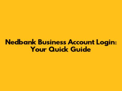 Nedbank Business Account Login: Your Quick Guide