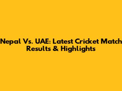 Nepal Vs. UAE: Latest Cricket Match Results & Highlights