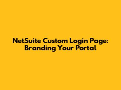 NetSuite Custom Login Page: Branding Your Portal