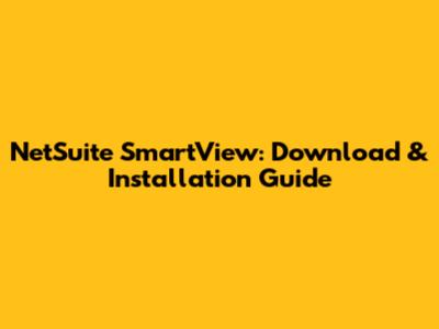 NetSuite SmartView: Download & Installation Guide