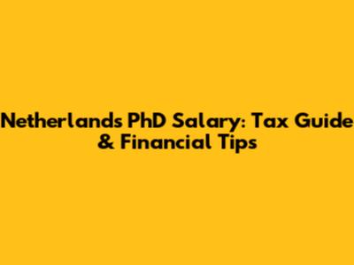 Netherlands PhD Salary: Tax Guide & Financial Tips