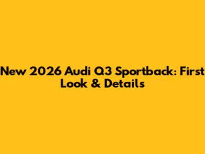 New 2026 Audi Q3 Sportback: First Look & Details