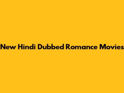 New Hindi Dubbed Romance Movies