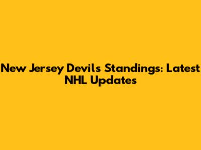 New Jersey Devils Standings: Latest NHL Updates