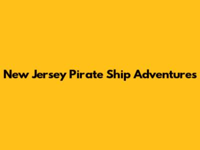 New Jersey Pirate Ship Adventures