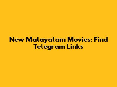 New Malayalam Movies: Find Telegram Links