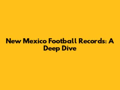 New Mexico Football Records: A Deep Dive