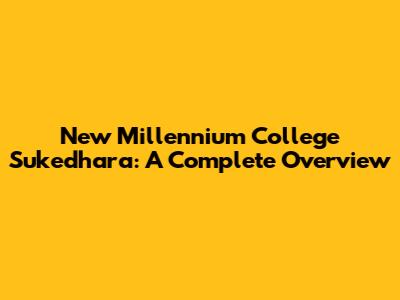 New Millennium College Sukedhara: A Complete Overview