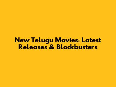 New Telugu Movies: Latest Releases & Blockbusters