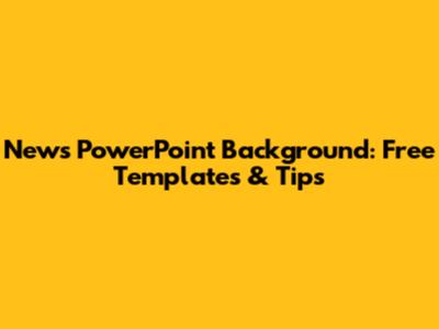 News PowerPoint Background: Free Templates & Tips