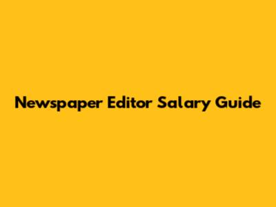 Newspaper Editor Salary Guide