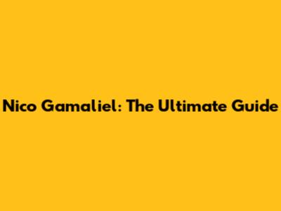 Nico Gamaliel: The Ultimate Guide