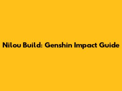 Nilou Build: Genshin Impact Guide