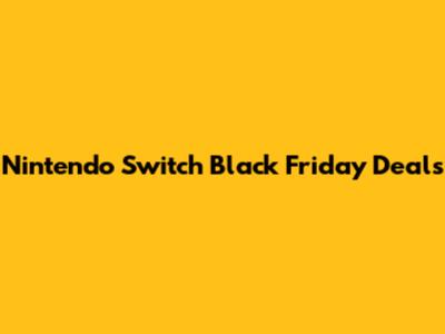 Nintendo Switch Black Friday Deals