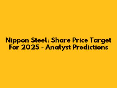 Nippon Steel: Share Price Target For 2025 - Analyst Predictions