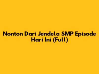 Nonton Dari Jendela SMP Episode Hari Ini (Full)