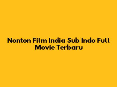 Nonton Film India Sub Indo Full Movie Terbaru