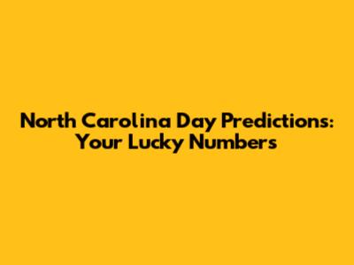 North Carolina Day Predictions: Your Lucky Numbers