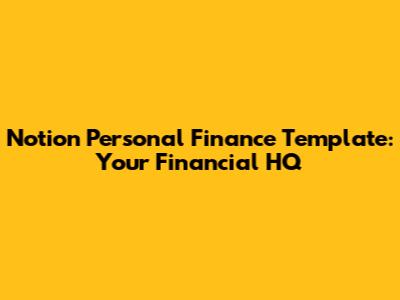Notion Personal Finance Template: Your Financial HQ