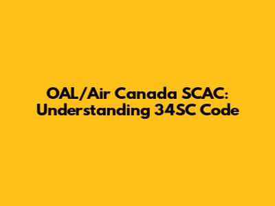 OAL/Air Canada SCAC: Understanding 34SC Code