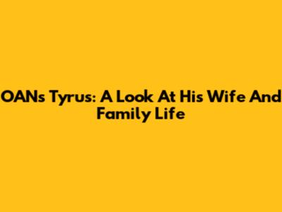 OAN's Tyrus: A Look At His Wife And Family Life