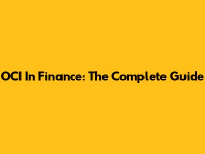 OCI In Finance: The Complete Guide