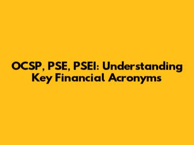 OCSP, PSE, PSEI: Understanding Key Financial Acronyms