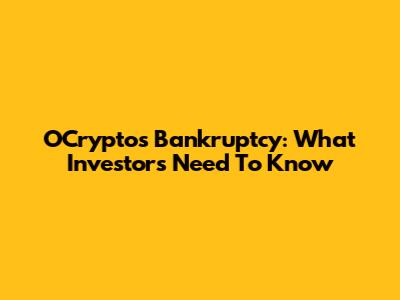 OCrypto's Bankruptcy: What Investors Need To Know