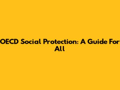 OECD Social Protection: A Guide For All