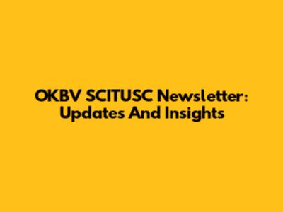 OKBV SCITUSC Newsletter: Updates And Insights