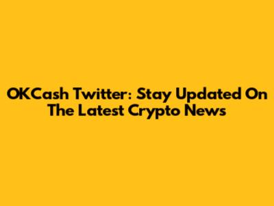 OKCash Twitter: Stay Updated On The Latest Crypto News