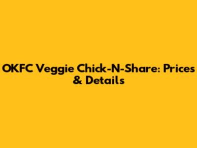 OKFC Veggie Chick-N-Share: Prices & Details