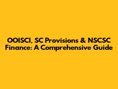OOISCI, SC Provisions & NSCSC Finance: A Comprehensive Guide