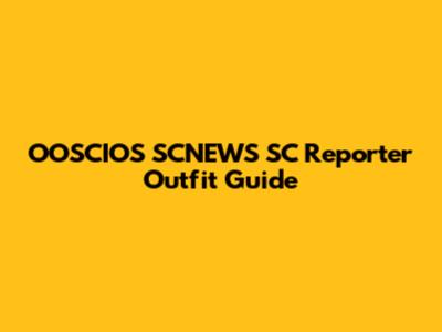 OOSCIOS SCNEWS SC Reporter Outfit Guide