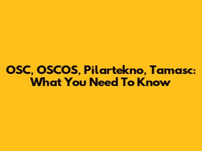 OSC, OSCOS, Pilartekno, Tamasc: What You Need To Know