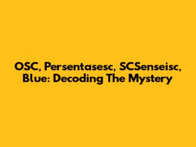OSC, Persentasesc, SCSenseisc, Blue: Decoding The Mystery