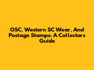 OSC, Western SC Wear, And Postage Stamps: A Collector's Guide