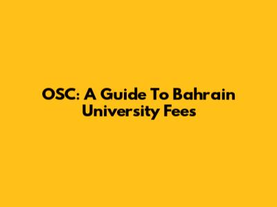 OSC: A Guide To Bahrain University Fees