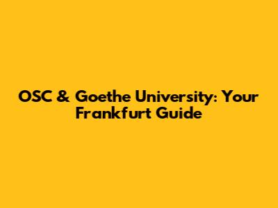 OSC & Goethe University: Your Frankfurt Guide