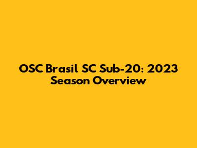 OSC Brasil SC Sub-20: 2023 Season Overview