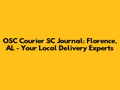 OSC Courier SC Journal: Florence, AL - Your Local Delivery Experts