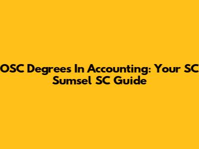 OSC Degrees In Accounting: Your SC Sumsel SC Guide
