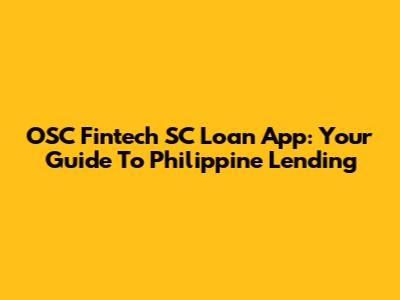 OSC Fintech SC Loan App: Your Guide To Philippine Lending